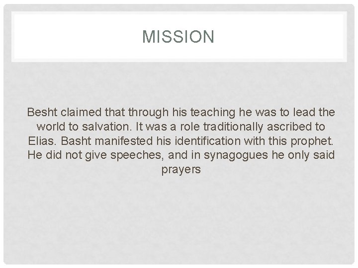 MISSION Besht claimed that through his teaching he was to lead the world to