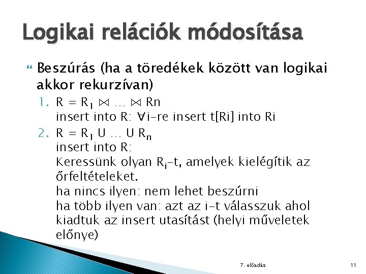 Logikai relációk módosítása Beszúrás (ha a töredékek között van logikai akkor rekurzívan) 1. R