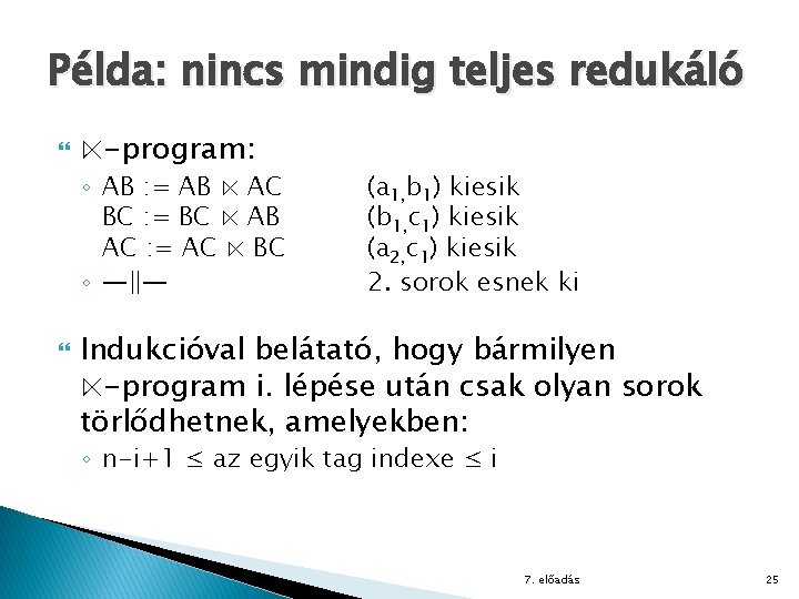 Példa: nincs mindig teljes redukáló ⋉-program: ◦ AB : = AB ⋉ AC BC