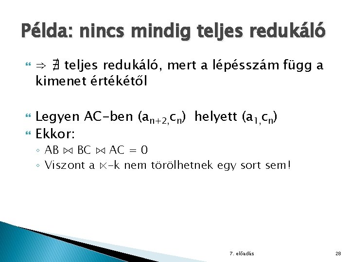 Példa: nincs mindig teljes redukáló ⇒ ∄ teljes redukáló, mert a lépésszám függ a