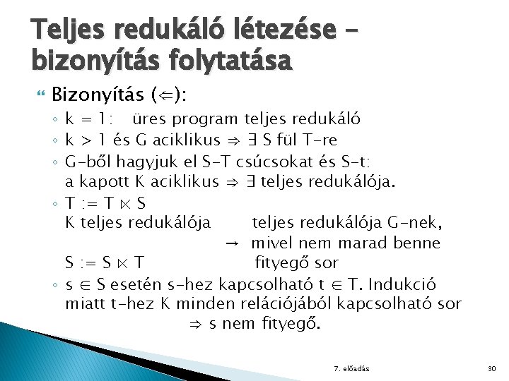 Teljes redukáló létezése – bizonyítás folytatása Bizonyítás (⇐): ◦ k = 1: üres program