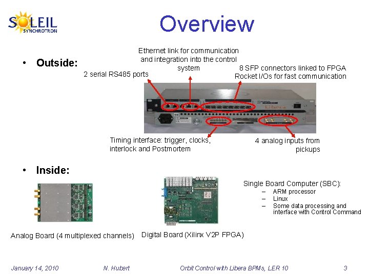 Overview • Outside: Ethernet link for communication and integration into the control system 8