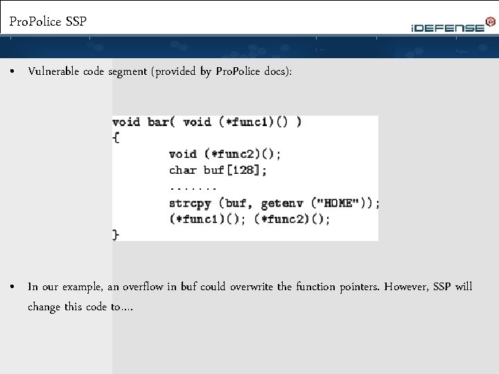 Pro. Police SSP • Vulnerable code segment (provided by Pro. Police docs): • In