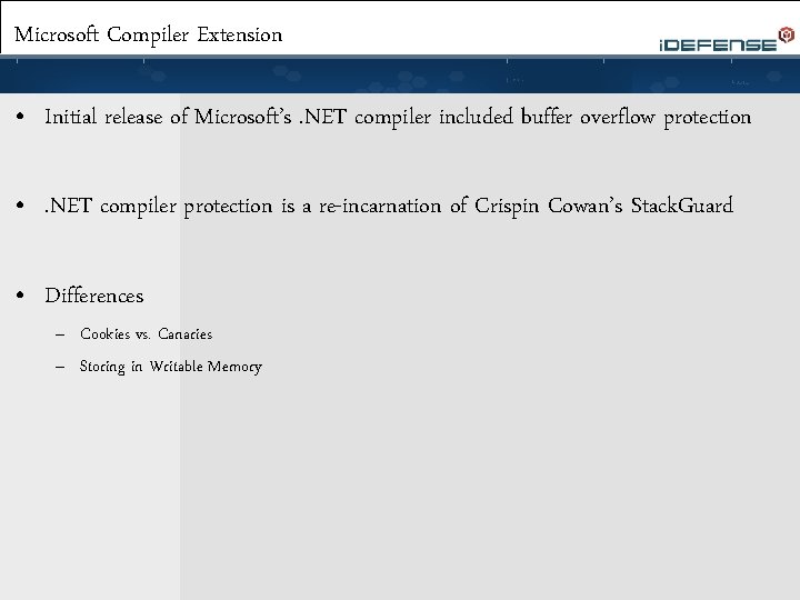 Microsoft Compiler Extension • Initial release of Microsoft’s. NET compiler included buffer overflow protection