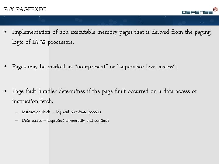 Pa. X PAGEEXEC • Implementation of non-executable memory pages that is derived from the