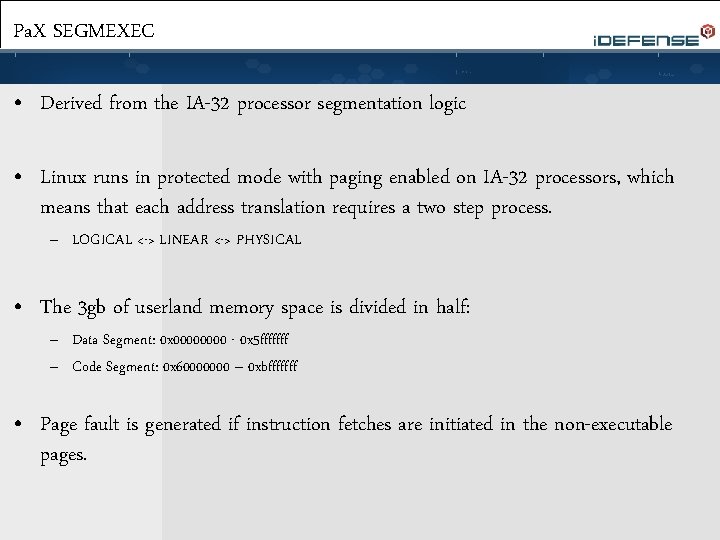 Pa. X SEGMEXEC • Derived from the IA-32 processor segmentation logic • Linux runs