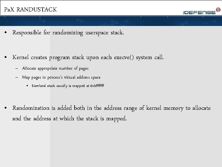 Pa. X RANDUSTACK • Responsible for randomizing userspace stack. • Kernel creates program stack