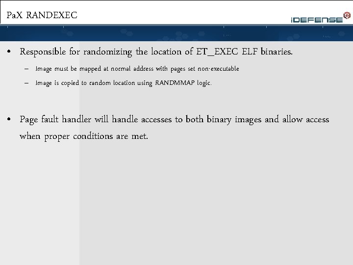 Pa. X RANDEXEC • Responsible for randomizing the location of ET_EXEC ELF binaries. –