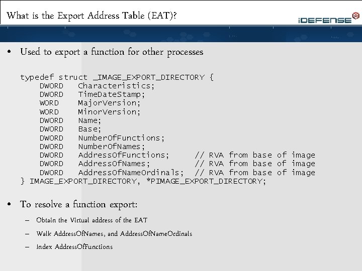 What is the Export Address Table (EAT)? • Used to export a function for