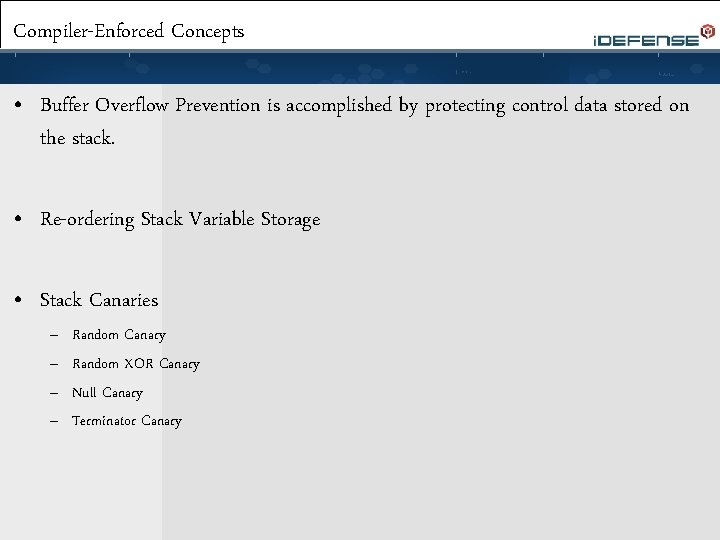 Compiler-Enforced Concepts • Buffer Overflow Prevention is accomplished by protecting control data stored on