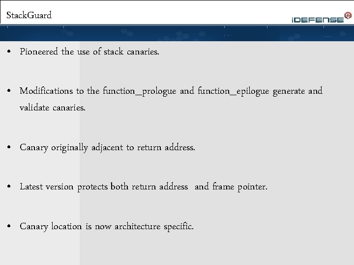 Stack. Guard • Pioneered the use of stack canaries. • Modifications to the function_prologue