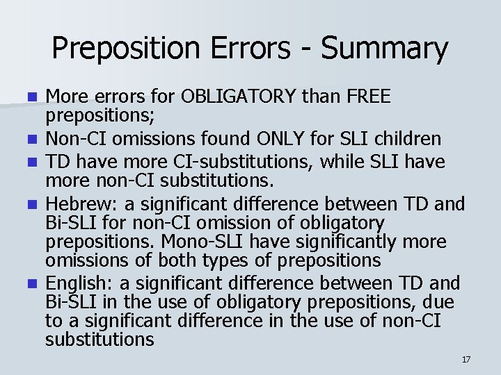 Preposition Errors - Summary n n n More errors for OBLIGATORY than FREE prepositions;