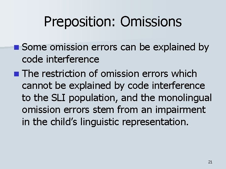 Preposition: Omissions n Some omission errors can be explained by code interference n The