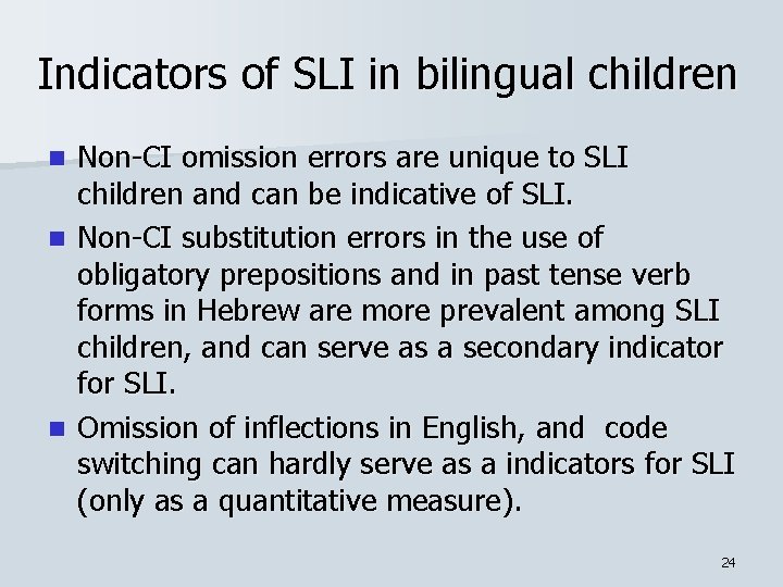 Indicators of SLI in bilingual children Non-CI omission errors are unique to SLI children