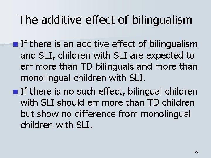 The additive effect of bilingualism n If there is an additive effect of bilingualism