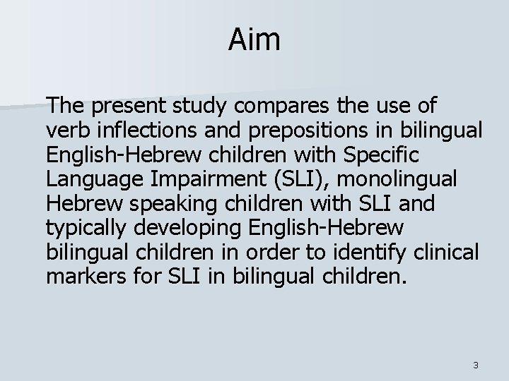 Aim The present study compares the use of verb inflections and prepositions in bilingual