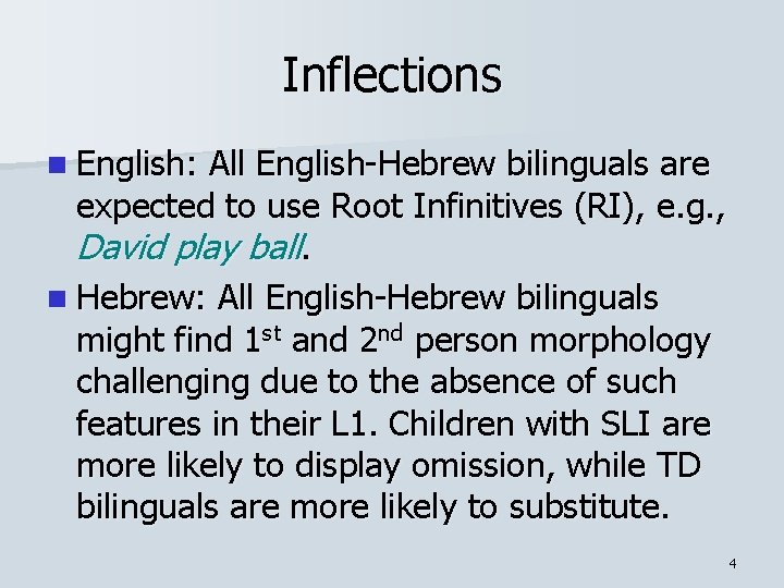 Inflections n English: All English-Hebrew bilinguals are expected to use Root Infinitives (RI), e.