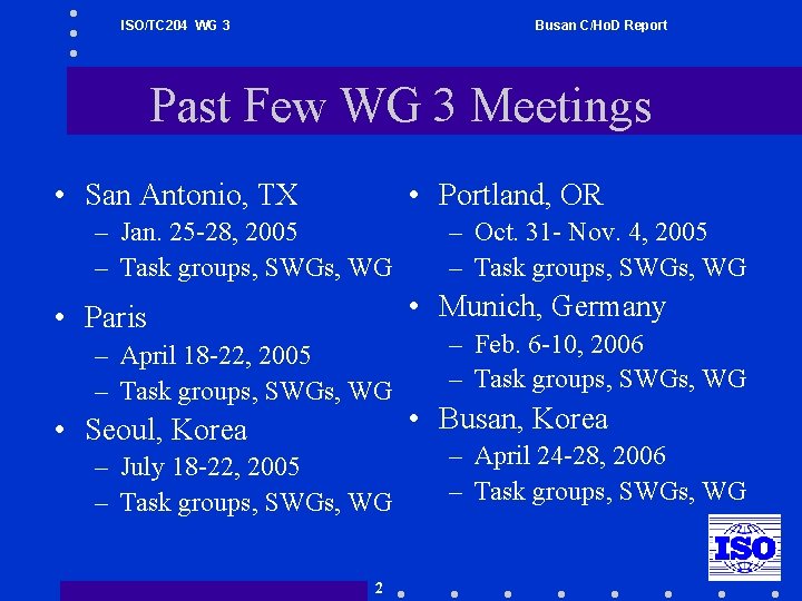 ISO/TC 204 WG 3 Busan C/Ho. D Report Past Few WG 3 Meetings •
