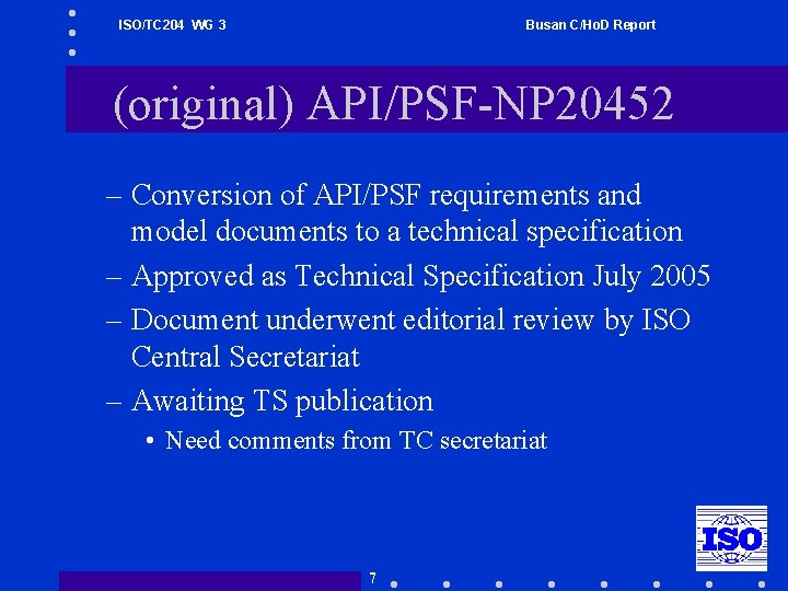 ISO/TC 204 WG 3 Busan C/Ho. D Report (original) API/PSF-NP 20452 – Conversion of