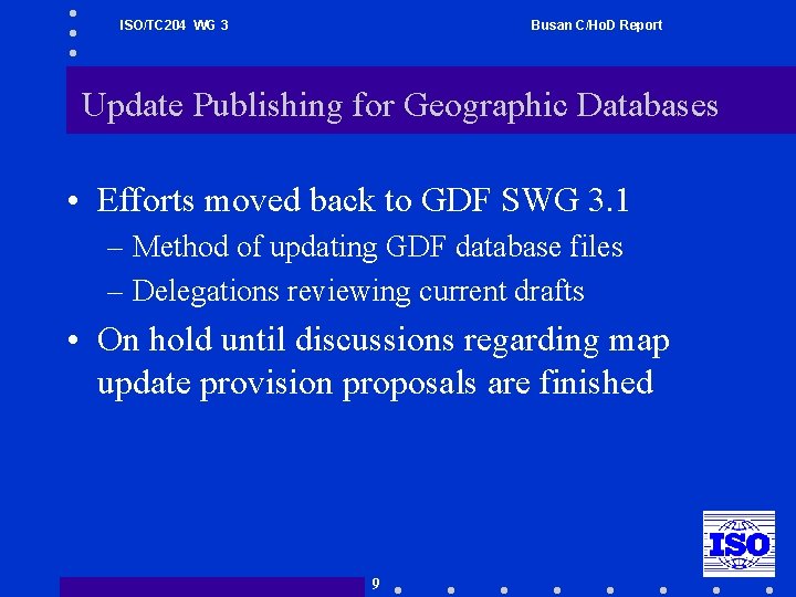 ISO/TC 204 WG 3 Busan C/Ho. D Report Update Publishing for Geographic Databases •