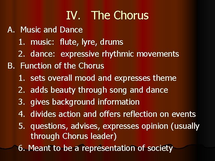 IV. The Chorus A. Music and Dance 1. music: flute, lyre, drums 2. dance: