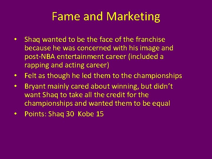 Fame and Marketing • Shaq wanted to be the face of the franchise because