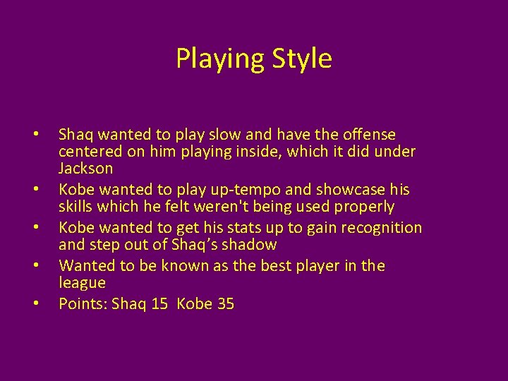 Playing Style • • • Shaq wanted to play slow and have the offense