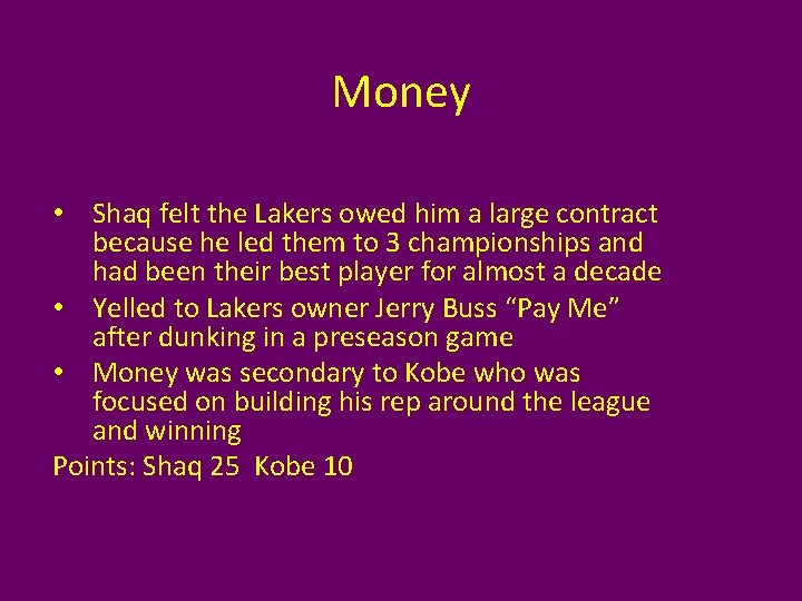 Money • Shaq felt the Lakers owed him a large contract because he led