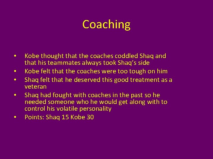 Coaching • • • Kobe thought that the coaches coddled Shaq and that his