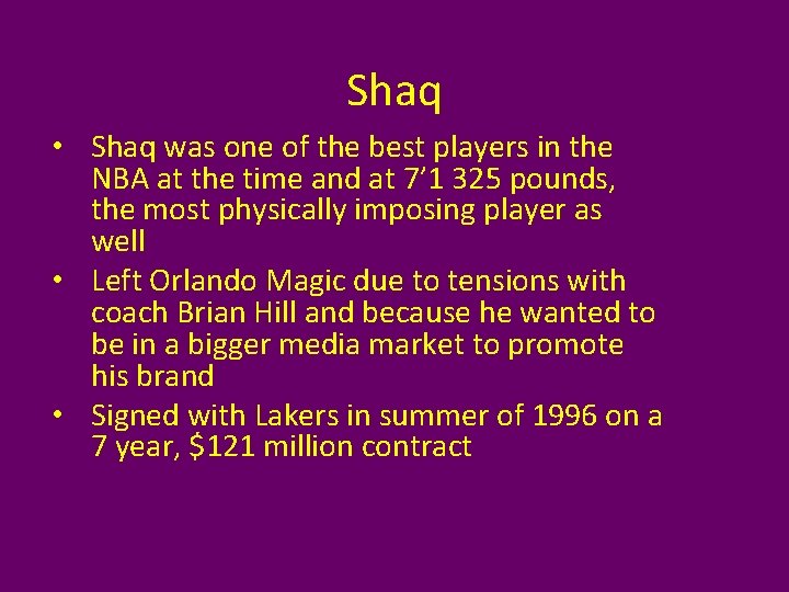 Shaq • Shaq was one of the best players in the NBA at the