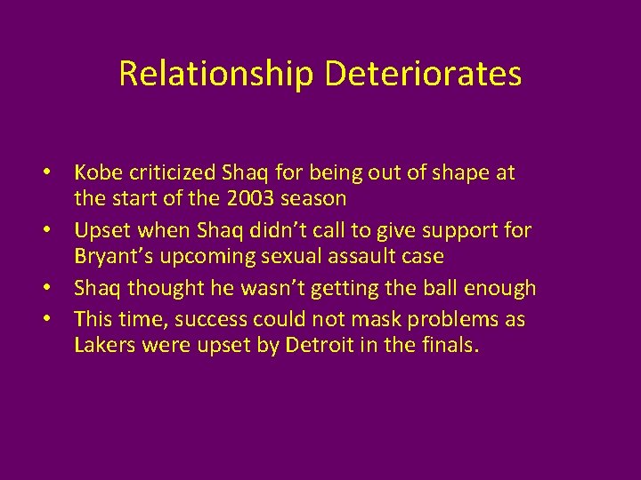 Relationship Deteriorates • Kobe criticized Shaq for being out of shape at the start