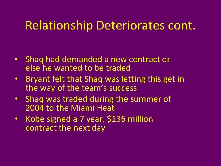 Relationship Deteriorates cont. • Shaq had demanded a new contract or else he wanted