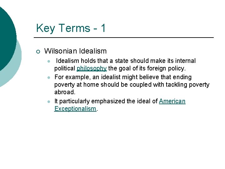 Key Terms - 1 ¡ Wilsonian Idealism l l l Idealism holds that a