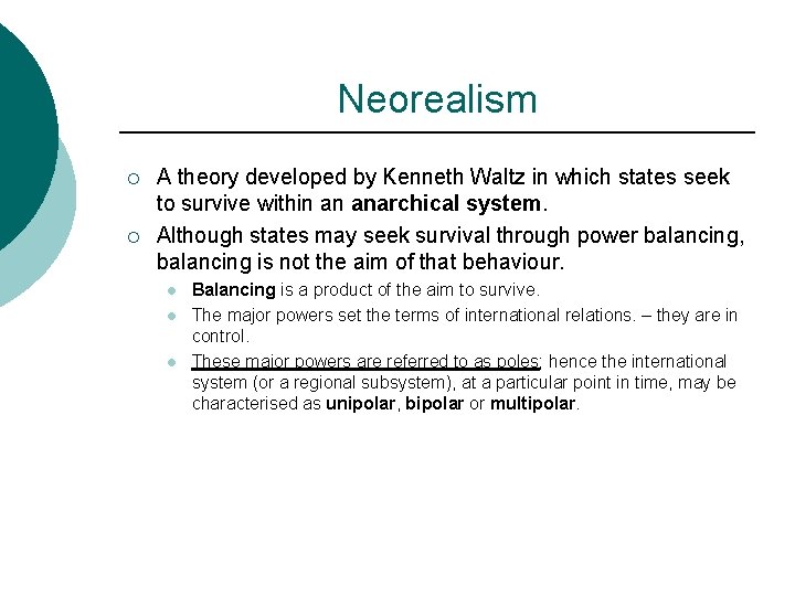 Neorealism ¡ ¡ A theory developed by Kenneth Waltz in which states seek to