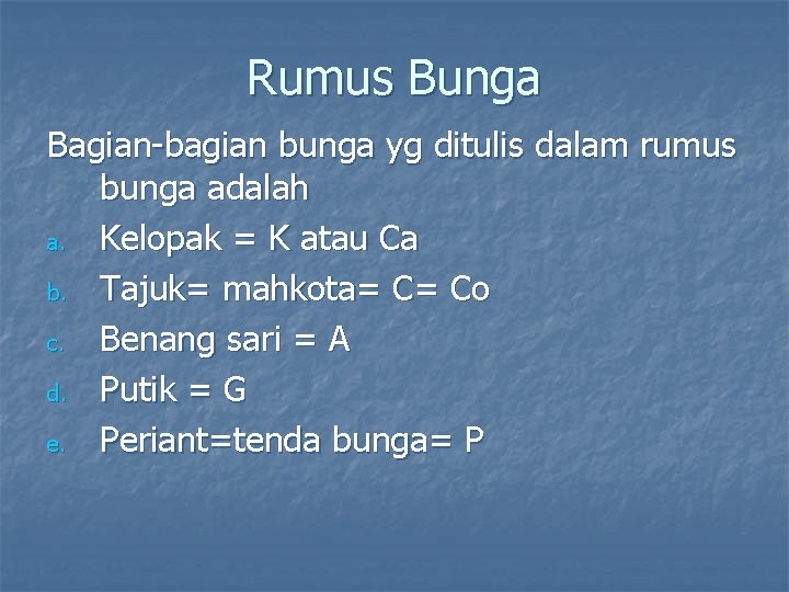 Rumus Bunga Bagian-bagian bunga yg ditulis dalam rumus bunga adalah a. Kelopak = K