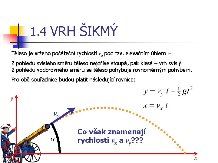 1. 4 VRH ŠIKMÝ Těleso je vrženo počáteční rychlostí vo pod tzv. elevačním úhlem