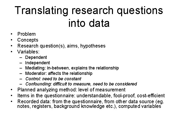Translating research questions into data • • Problem Concepts Research question(s), aims, hypotheses Variables: