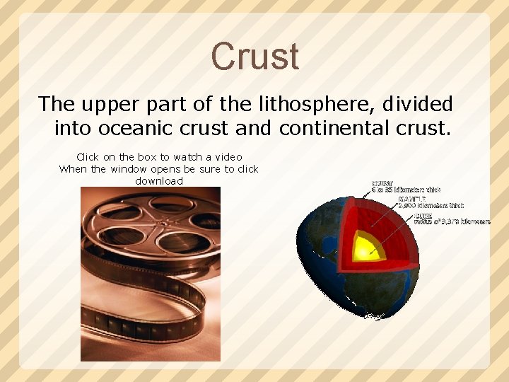 Crust The upper part of the lithosphere, divided into oceanic crust and continental crust.