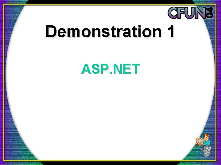 Demonstration 1 ASP. NET Demonstration 1 ASP. NET