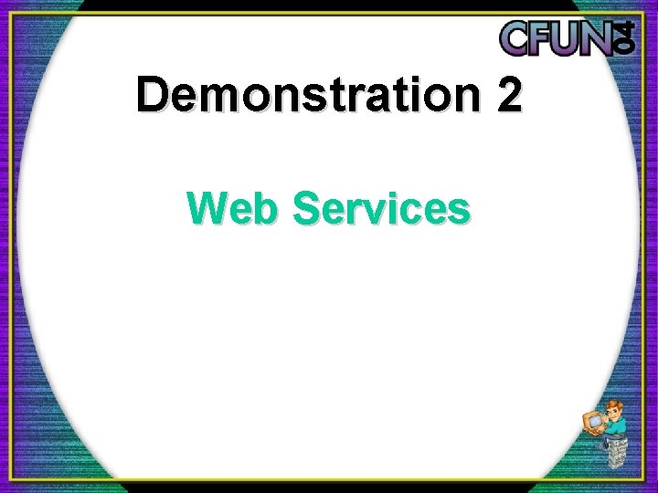 Demonstration 2 Web Services Demonstration 2 Web Services