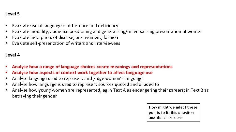 Level 5 • • Evaluate use of language of difference and deficiency Evaluate modality,