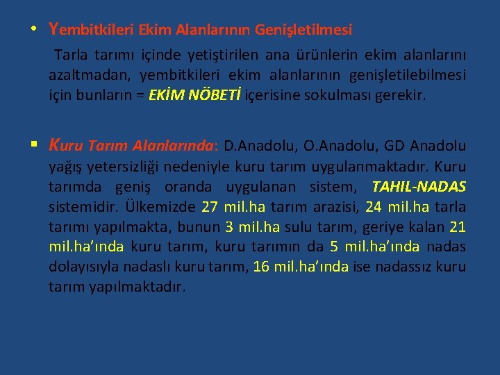  • Yembitkileri Ekim Alanlarının Genişletilmesi Tarla tarımı içinde yetiştirilen ana ürünlerin ekim alanlarını