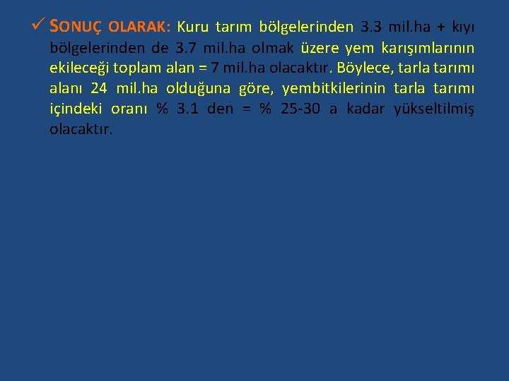 ü SONUÇ OLARAK: Kuru tarım bölgelerinden 3. 3 mil. ha + kıyı bölgelerinden de