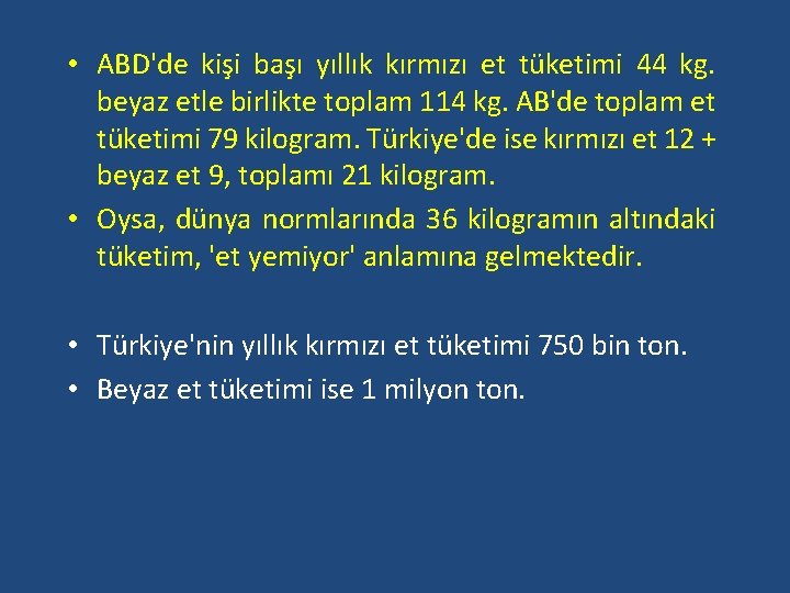  • ABD'de kişi başı yıllık kırmızı et tüketimi 44 kg. beyaz etle birlikte