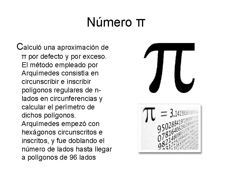 Número π Calculó una aproximación de π por defecto y por exceso. El método