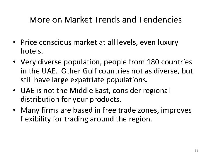 More on Market Trends and Tendencies • Price conscious market at all levels, even