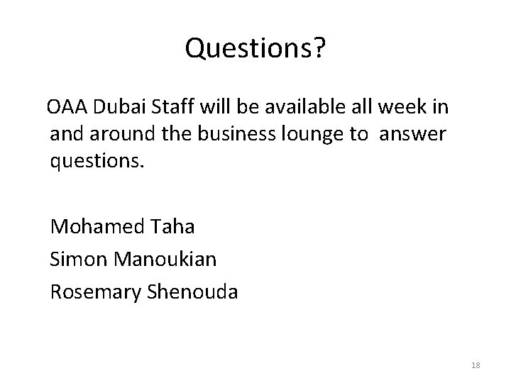 Questions? OAA Dubai Staff will be available all week in and around the business