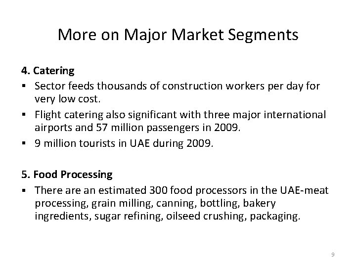 More on Major Market Segments 4. Catering § Sector feeds thousands of construction workers