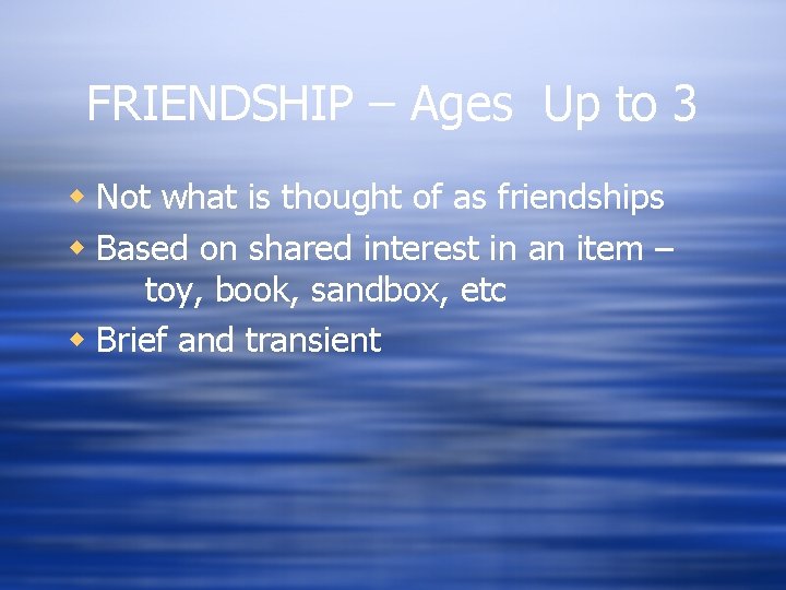 FRIENDSHIP – Ages Up to 3 w Not what is thought of as friendships