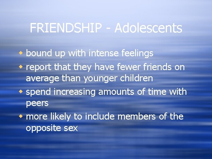 FRIENDSHIP - Adolescents w bound up with intense feelings w report that they have